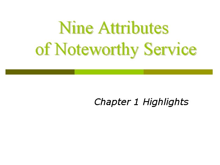 Nine Attributes of Noteworthy Service Chapter 1 Highlights 