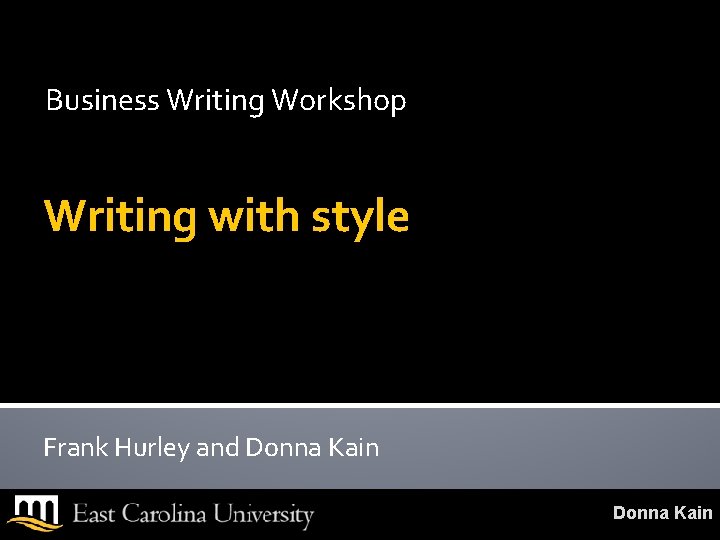 Business Writing Workshop Writing with style Frank Hurley and Donna Kain 