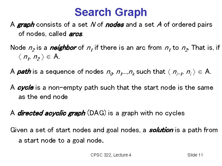 Search Graph A graph consists of a set N of nodes and a set
