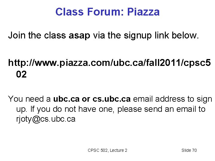 Class Forum: Piazza Join the class asap via the signup link below. http: //www.