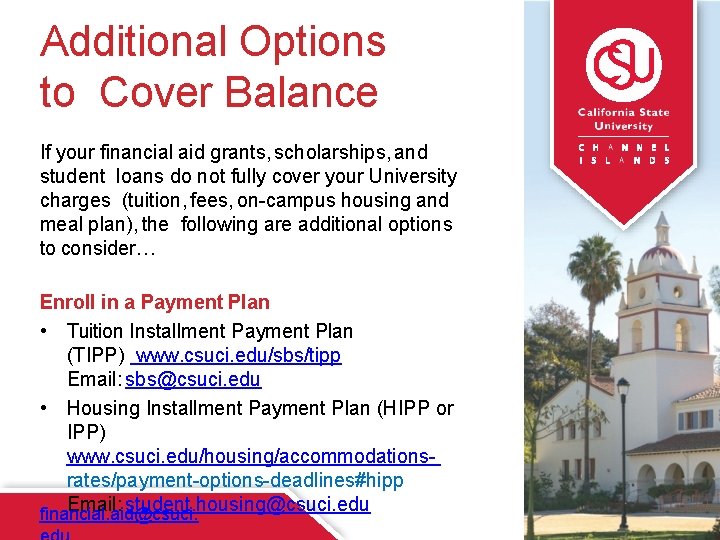 Additional Options to Cover Balance If your financial aid grants, scholarships, and student loans