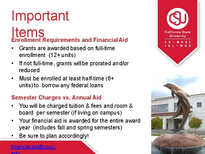 Important Items Enrollment Requirements and Financial Aid • Grants are awarded based on full-time