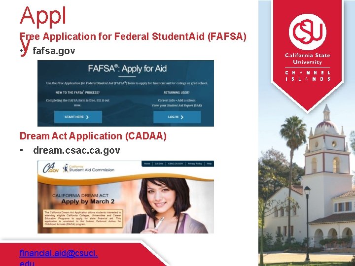 Appl Free Application for Federal Student Aid (FAFSA) y • fafsa. gov Dream Act