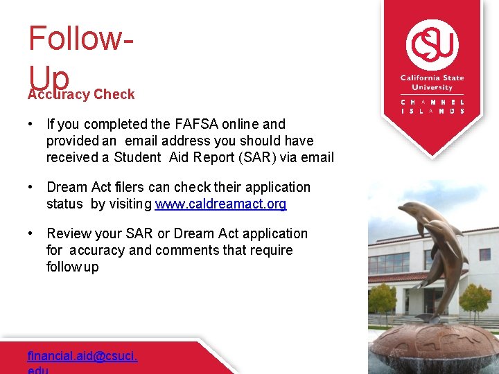 Follow. Up Accuracy Check • If you completed the FAFSA online and provided an