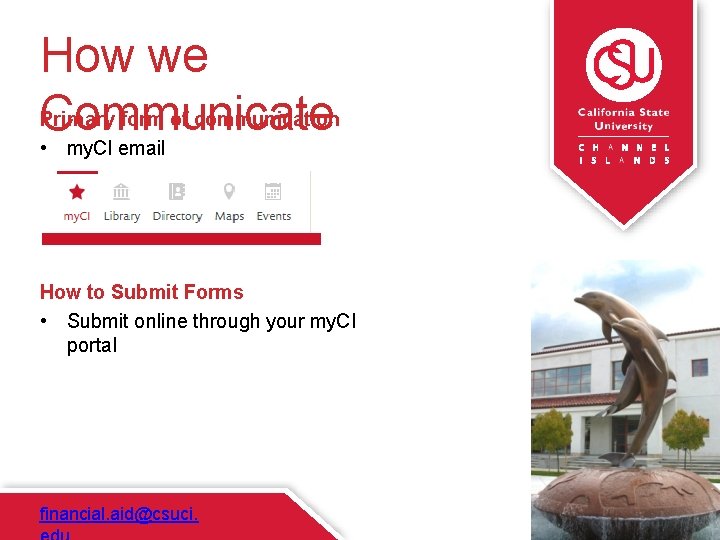 How we Primary form of communication Communicate • my. CI email How to Submit