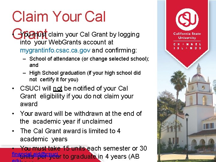 Claim Your Cal • Grant You must claim your Cal Grant by logging into