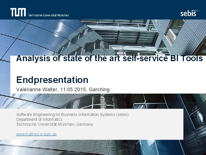 Analysis of state of the art self-service BI Tools Endpresentation Valérianne Walter, 11. 05.