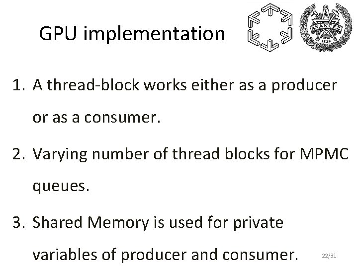 GPU implementation 1. A thread-block works either as a producer or as a consumer.