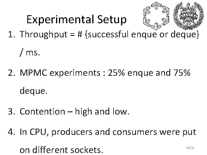 Experimental Setup 1. Throughput = # {successful enque or deque} / ms. 2. MPMC