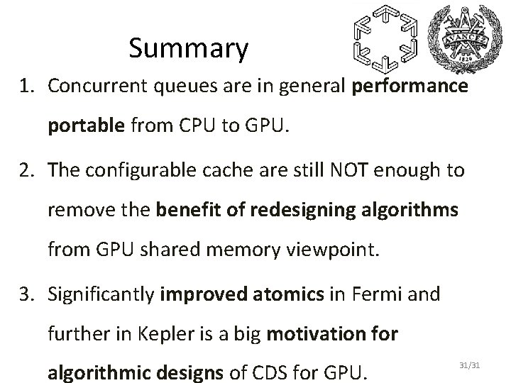 Summary 1. Concurrent queues are in general performance portable from CPU to GPU. 2.