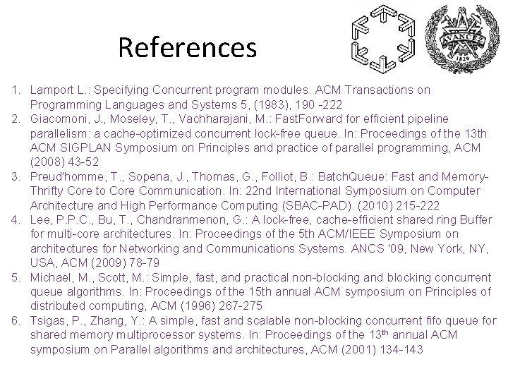 References 1. Lamport L. : Specifying Concurrent program modules. ACM Transactions on Programming Languages
