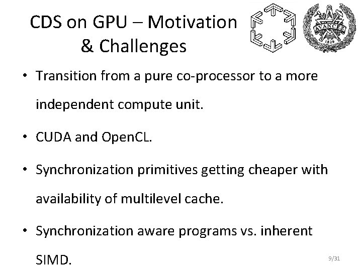 CDS on GPU – Motivation & Challenges • Transition from a pure co-processor to