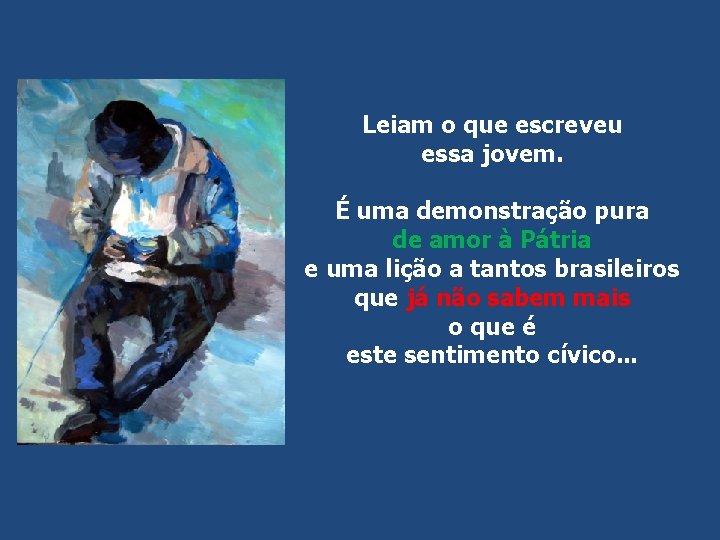 Leiam o que escreveu essa jovem. É uma demonstração pura de amor à Pátria