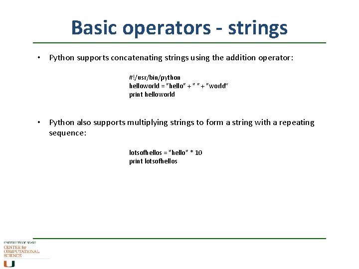 Basic operators - strings • Python supports concatenating strings using the addition operator: #!/usr/bin/python