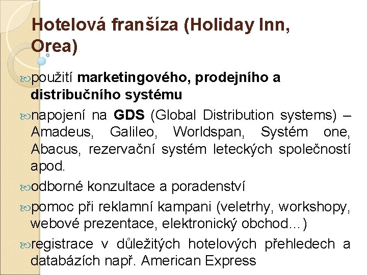 Hotelová franšíza (Holiday Inn, Orea) použití marketingového, prodejního a distribučního systému napojení na GDS