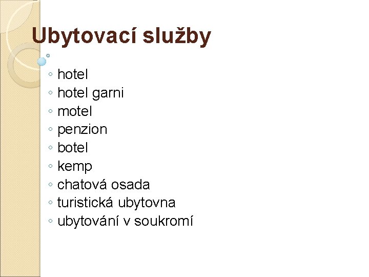 Ubytovací služby ◦ hotel garni ◦ motel ◦ penzion ◦ botel ◦ kemp ◦