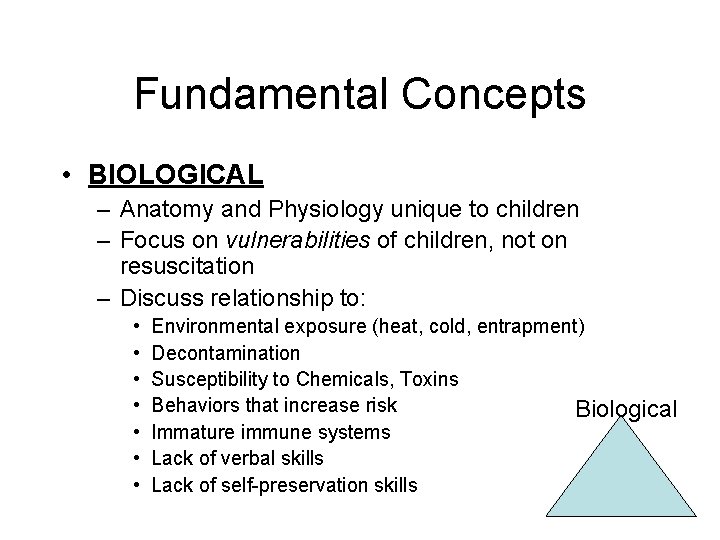 Fundamental Concepts • BIOLOGICAL – Anatomy and Physiology unique to children – Focus on