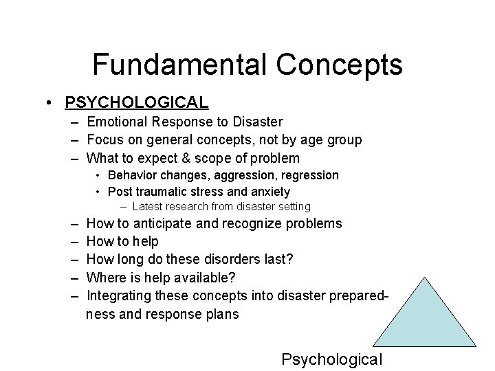 Fundamental Concepts • PSYCHOLOGICAL – Emotional Response to Disaster – Focus on general concepts,
