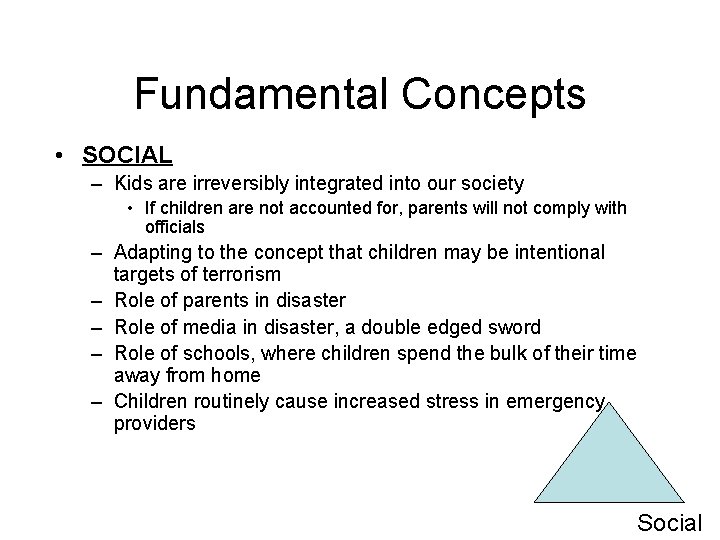 Fundamental Concepts • SOCIAL – Kids are irreversibly integrated into our society • If