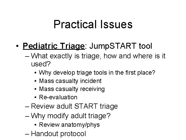 Practical Issues • Pediatric Triage: Jump. START tool – What exactly is triage, how