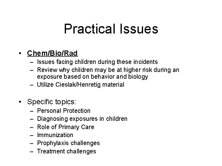 Practical Issues • Chem/Bio/Rad – Issues facing children during these incidents – Review why