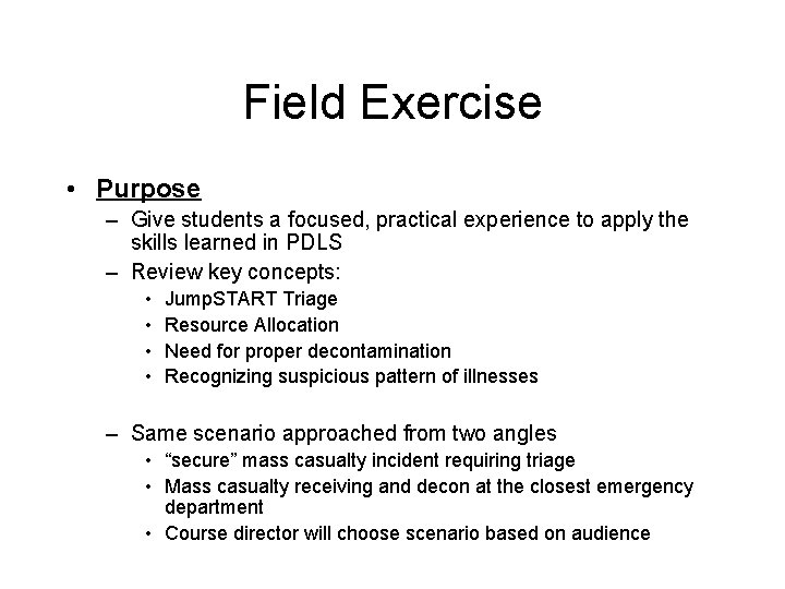 Field Exercise • Purpose – Give students a focused, practical experience to apply the