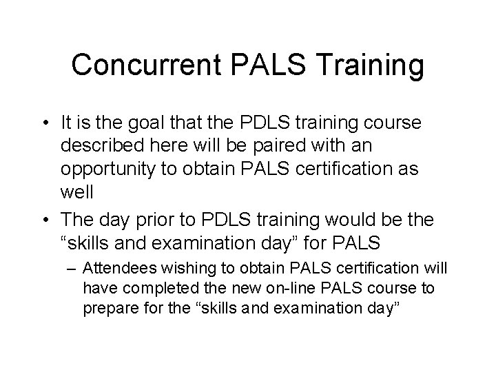 Concurrent PALS Training • It is the goal that the PDLS training course described