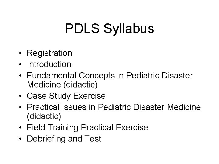 PDLS Syllabus • Registration • Introduction • Fundamental Concepts in Pediatric Disaster Medicine (didactic)