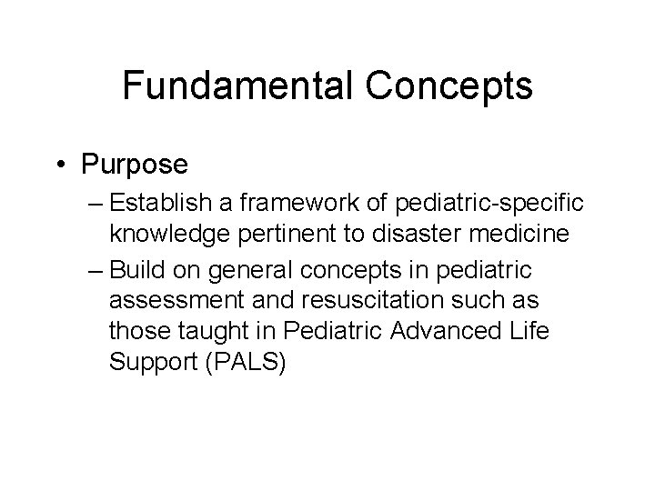 Fundamental Concepts • Purpose – Establish a framework of pediatric-specific knowledge pertinent to disaster
