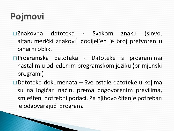 Pojmovi � Znakovna datoteka - Svakom znaku (slovo, alfanumerički znakovi) dodijeljen je broj pretvoren