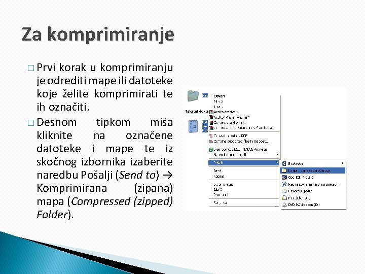 Za komprimiranje � Prvi korak u komprimiranju je odrediti mape ili datoteke koje želite