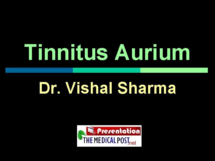 Tinnitus Aurium Dr. Vishal Sharma 