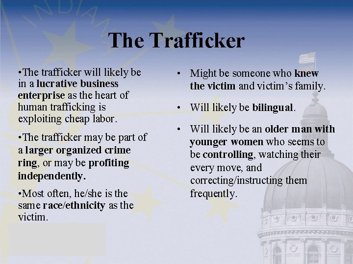 The Trafficker • The trafficker will likely be in a lucrative business enterprise as