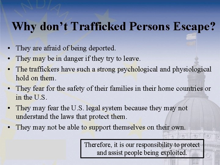 Why don’t Trafficked Persons Escape? • They are afraid of being deported. • They