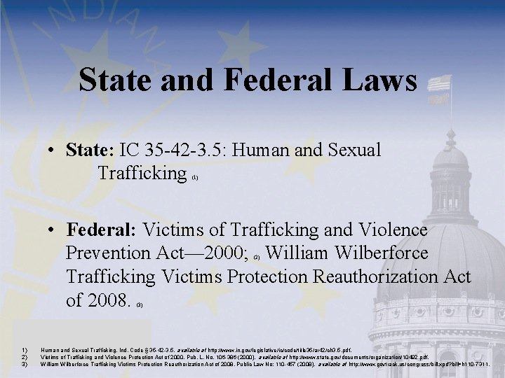 State and Federal Laws • State: IC 35 -42 -3. 5: Human and Sexual