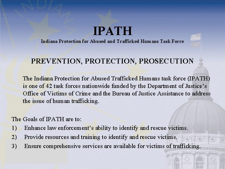 IPATH Indiana Protection for Abused and Trafficked Humans Task Force PREVENTION, PROTECTION, PROSECUTION The