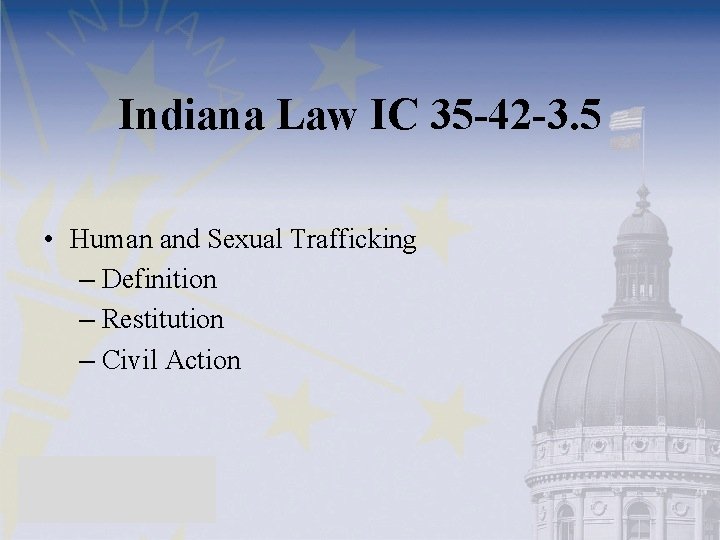 Indiana Law IC 35 -42 -3. 5 • Human and Sexual Trafficking – Definition