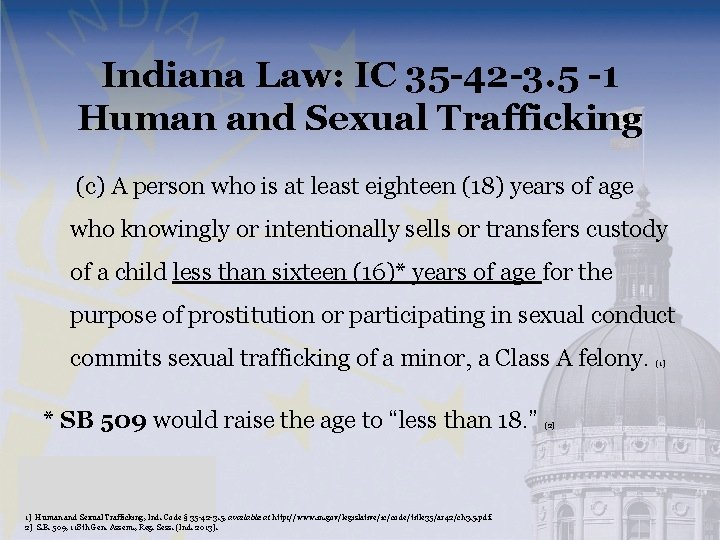 Indiana Law: IC 35 -42 -3. 5 -1 Human and Sexual Trafficking (c) A
