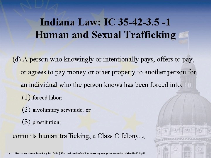 Indiana Law: IC 35 -42 -3. 5 -1 Human and Sexual Trafficking (d) A