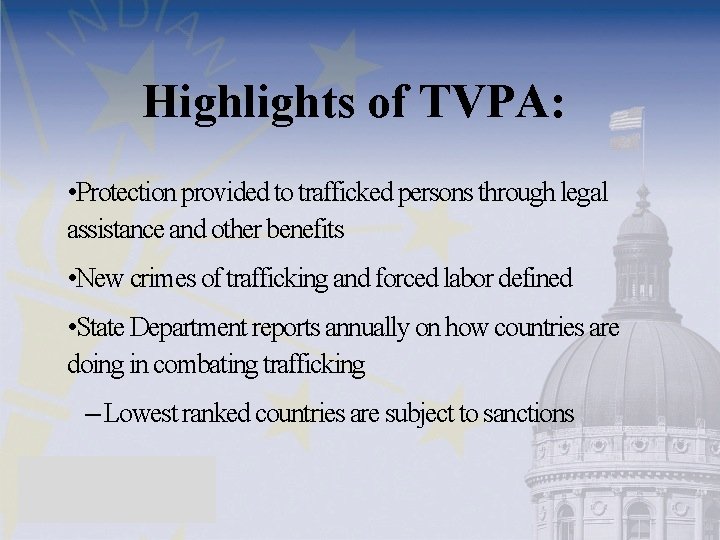 Highlights of TVPA: • Protection provided to trafficked persons through legal assistance and other