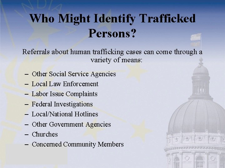 Who Might Identify Trafficked Persons? Referrals about human trafficking cases can come through a
