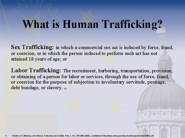 What is Human Trafficking? Sex Trafficking: in which a commercial sex act is induced