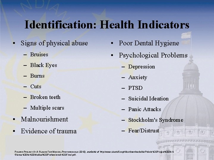 Identification: Health Indicators • Signs of physical abuse – Bruises • Poor Dental Hygiene