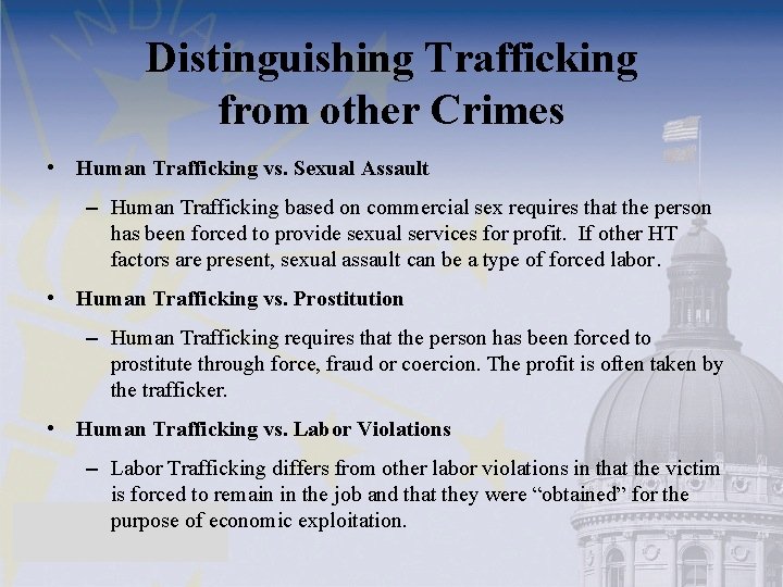 Distinguishing Trafficking from other Crimes • Human Trafficking vs. Sexual Assault – Human Trafficking