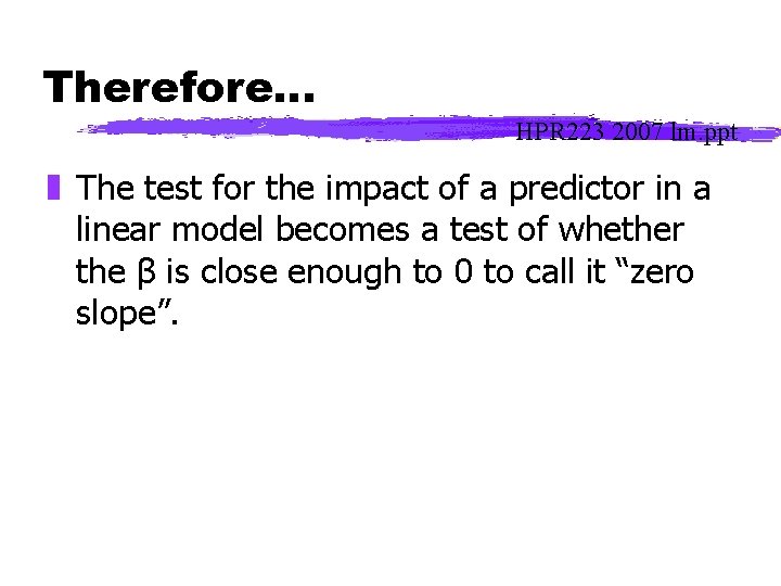 Therefore… HPR 223 2007 lm. ppt z The test for the impact of a