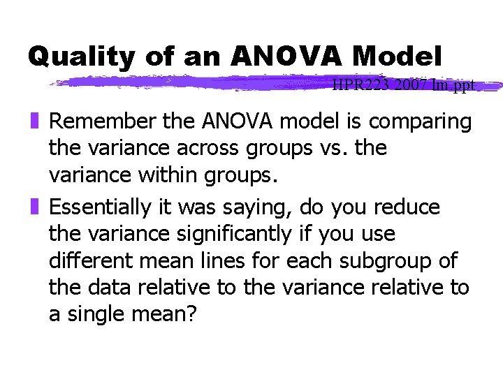 Quality of an ANOVA Model HPR 223 2007 lm. ppt z Remember the ANOVA