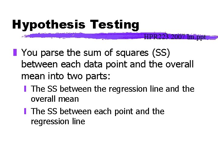 Hypothesis Testing HPR 223 2007 lm. ppt z You parse the sum of squares