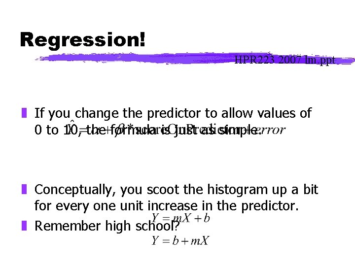 Regression! HPR 223 2007 lm. ppt z If you change the predictor to allow