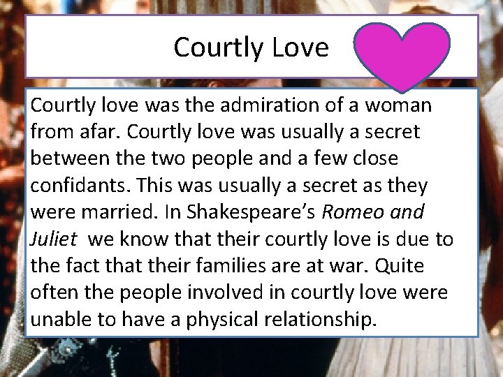 Courtly Love Courtly love was the admiration of a woman from afar. Courtly love