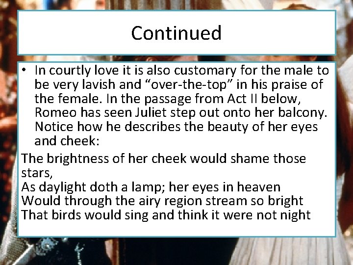Continued • In courtly love it is also customary for the male to be